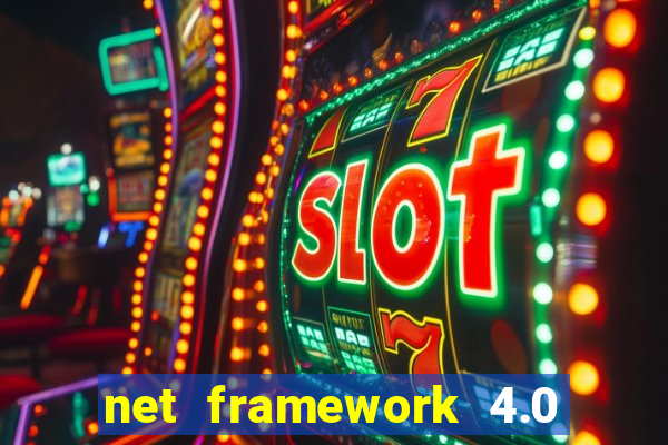 net framework 4.0 v 30319 windows 7 64 bit